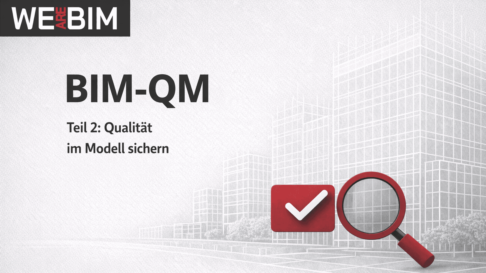 BIM QM: Teil 2, Qualität im Modell sichern